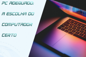 Leia mais sobre o artigo A Importância de um Bom Computador para a Produtividade Empresarial