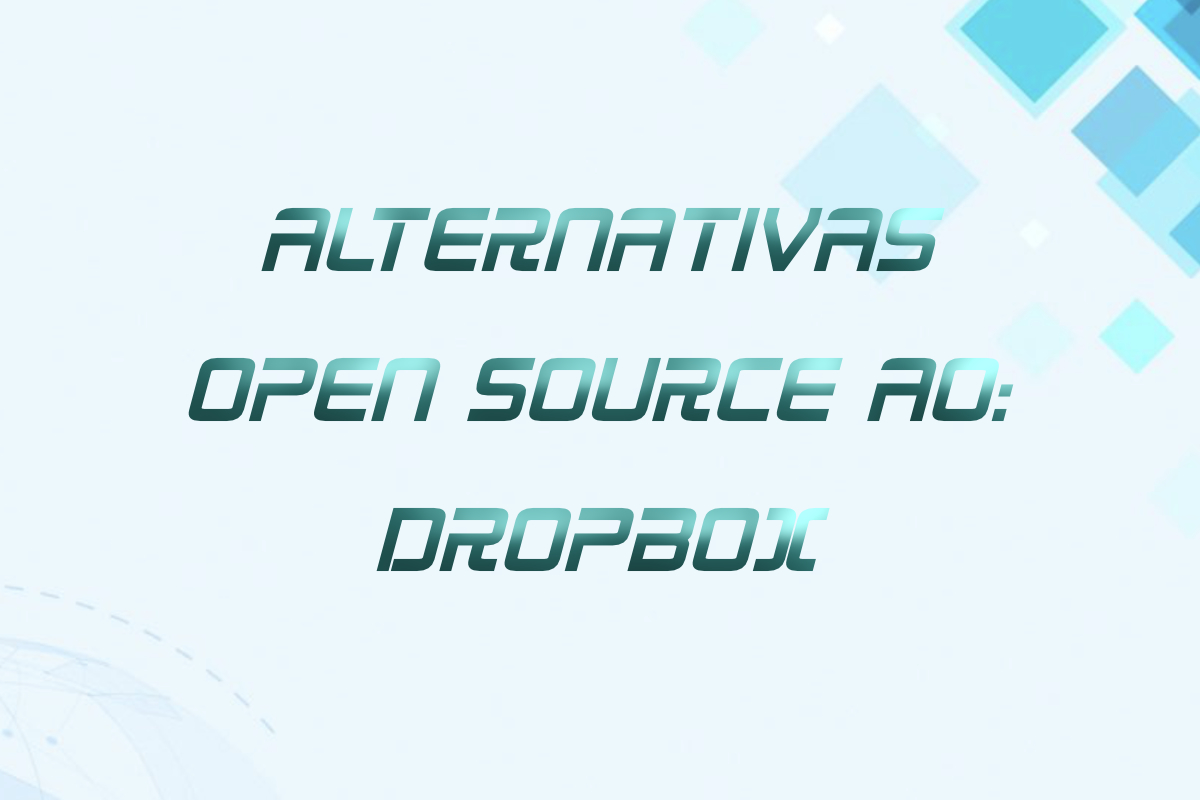 Você está visualizando atualmente Armazenamento com Alternativas Open Source ao Dropbox