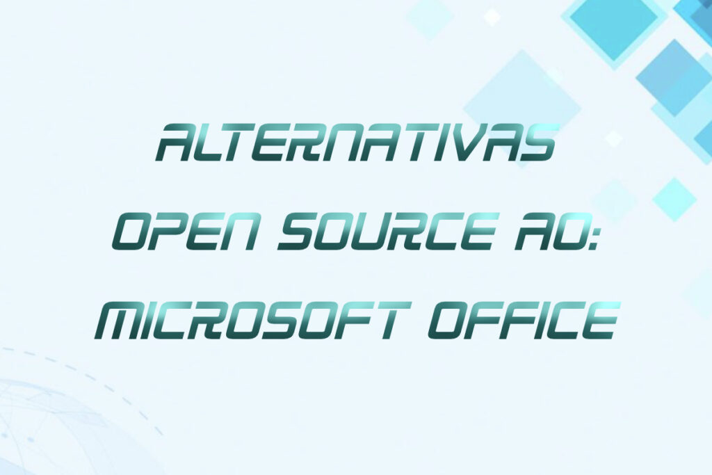 Alternativas Open Source ao Microsoft Office Inovatechy