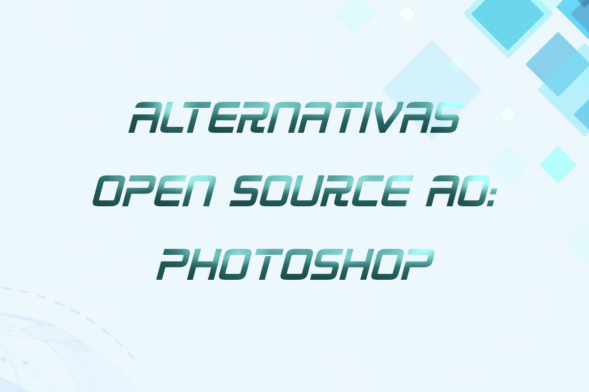 Alternativas Open Source Ao Photoshop - Inovatechy