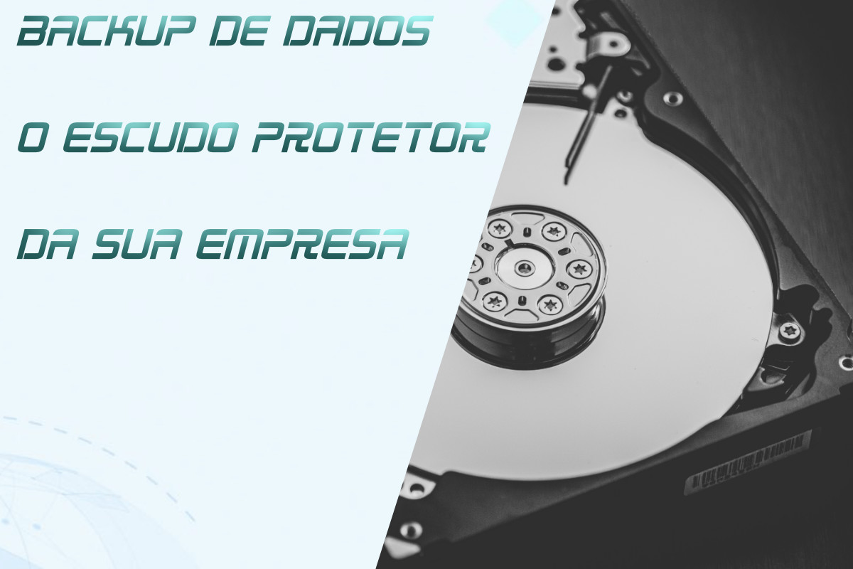 Você está visualizando atualmente Backup de Dados: O Escudo Protetor das Empresas