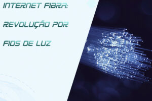 Leia mais sobre o artigo Fibra Óptica: Velocidade Conduzida por Fios de Luz