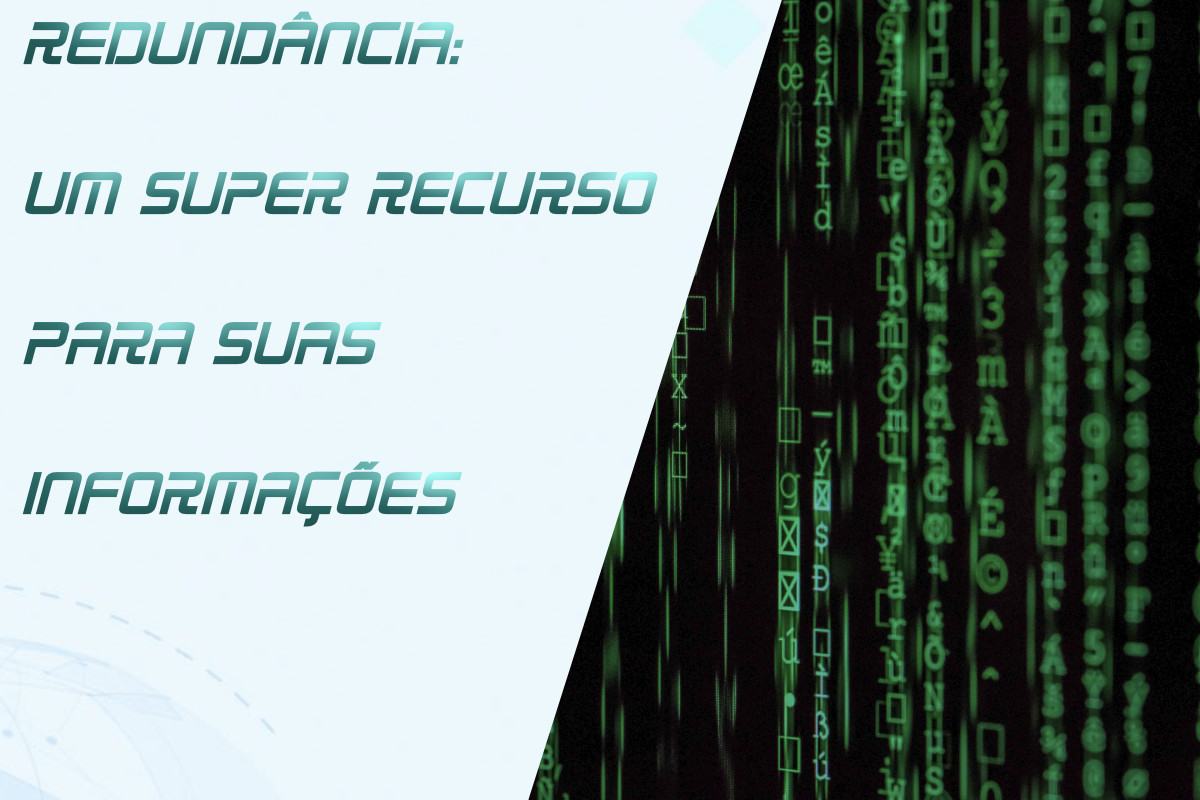 No momento, você está visualizando Redundância de Dados: Segurança em Dobro para os Negócios