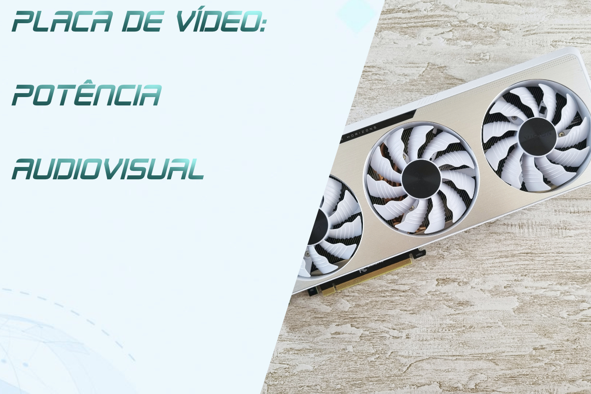 Você está visualizando atualmente A Importância de Placas de Vídeo na Produção Audiovisual