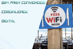 Leia mais sobre o artigo Rede Wi-Fi de Convidados: Cordialidade Digital