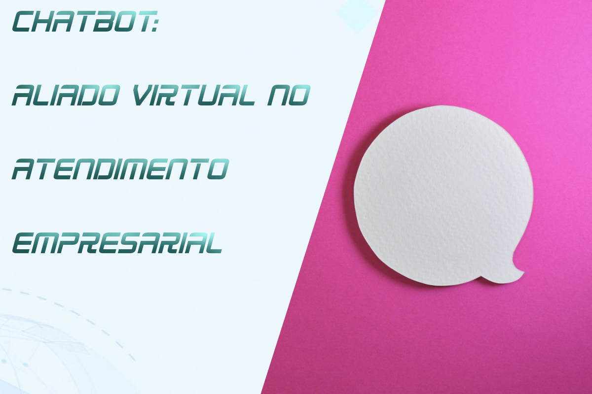 Você está visualizando atualmente Chatbots: Aliados Virtuais do Atendimento Empresarial