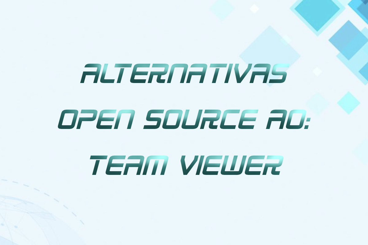 Você está visualizando atualmente Explorando Alternativas Open Source ao TeamViewer