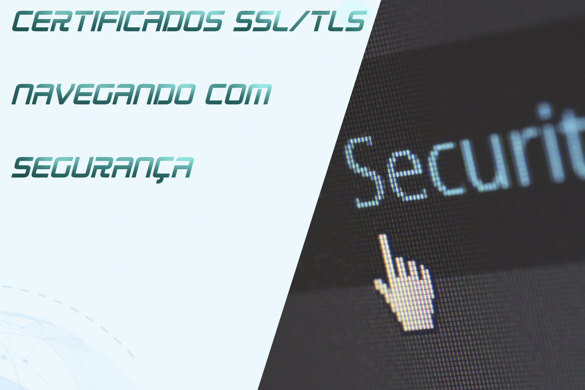 Você está visualizando atualmente Certificados SSL/TLS: Navegando com Segurança