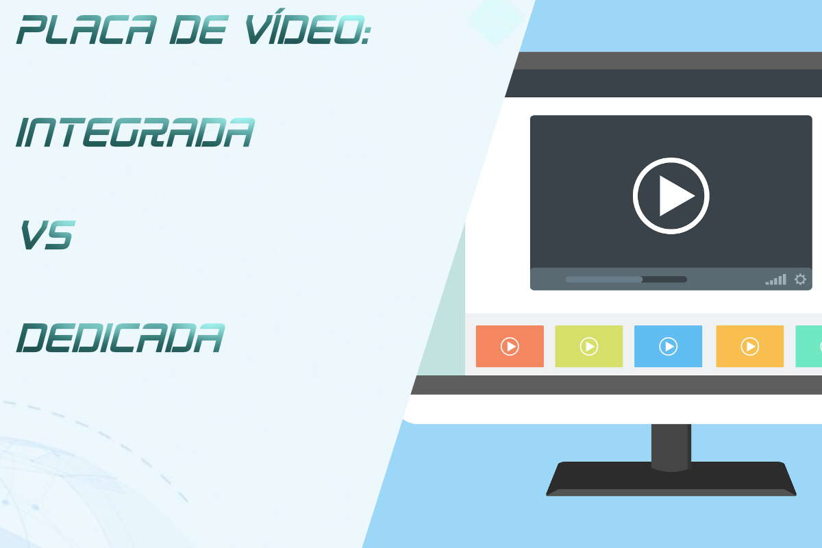 Você está visualizando atualmente Placa de Vídeo Integrada vs. Dedicada